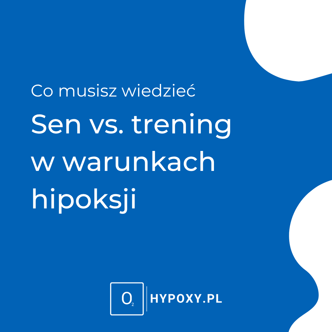 Sen w namiocie hipoksyjnym vs. trening w warunkach hipoksji - co musisz wiedzieć